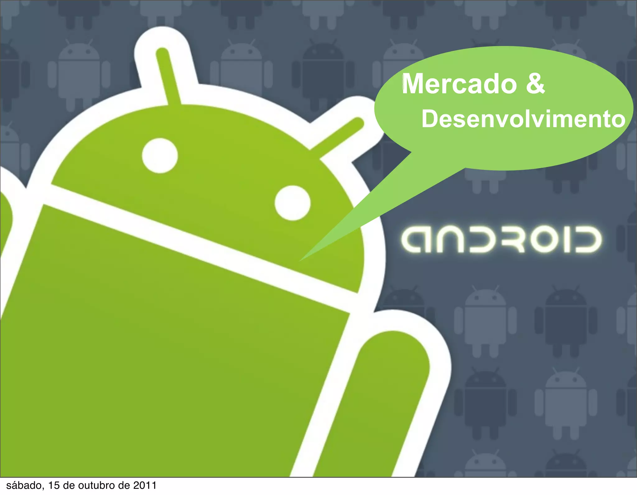 Mercado &
                                 Desenvolvimento




sábado, 15 de outubro de 2011
 
