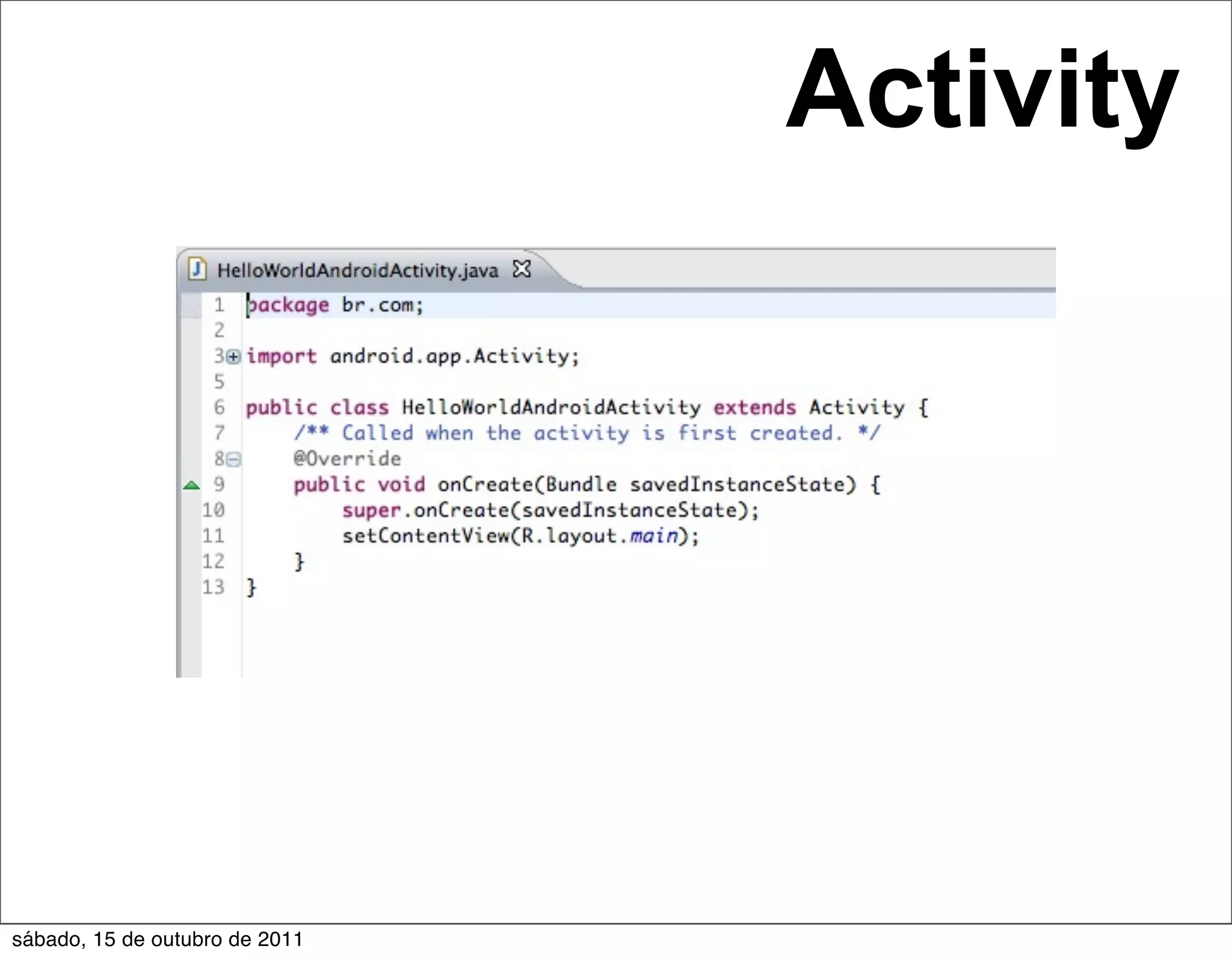 Activity




sábado, 15 de outubro de 2011
 