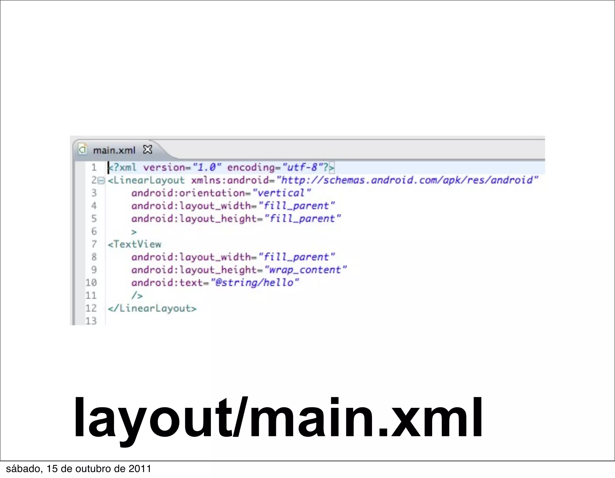 layout/main.xml
sábado, 15 de outubro de 2011
 
