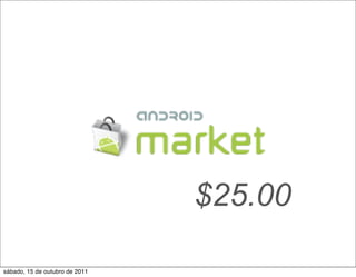 $25.00

sábado, 15 de outubro de 2011
 