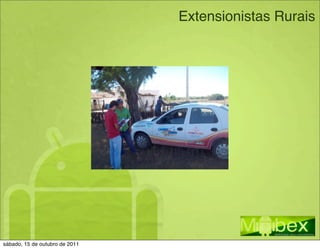 Extensionistas Rurais




sábado, 15 de outubro de 2011
 