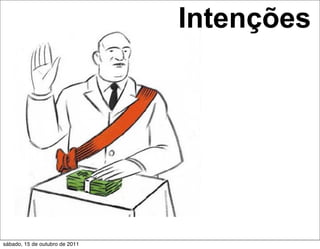 Intenções




sábado, 15 de outubro de 2011
 