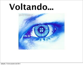 Voltando...




sábado, 15 de outubro de 2011
 