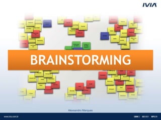 BRAINSTORMING


    Alexsandro Marques
 