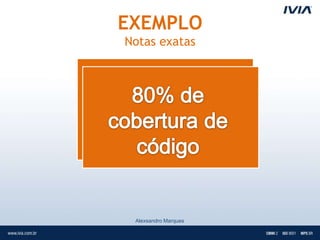 EXEMPLO
Notas exatas




 Alexsandro Marques
 