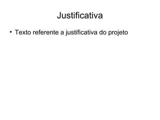 Justificativa Texto referente a justificativa do projeto 