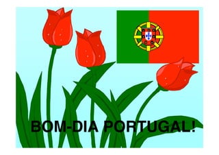 BOM-DIA PORTUGAL!