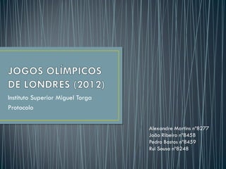 Instituto Superior Miguel Torga
Protocolo

                                  Alexandre Martins nº8277
                                  João Ribeiro nº8458
                                  Pedro Bastos nº8459
                                  Rui Sousa nº8248
 
