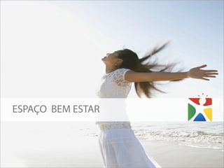ESPAÇO BEM ESTAR
 