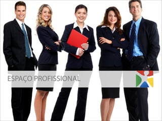 ESPAÇO PROFISSIONAL
 