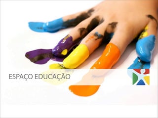 ESPAÇO EDUCAÇÃO
 