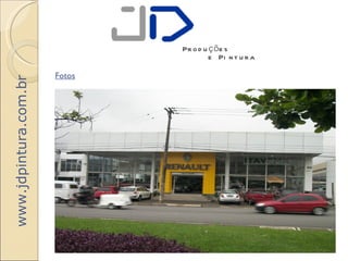 Pr o d u ç õ e s
                                        e Pi n t u r a

                       Fotos
www.jdpintura.com.br
 