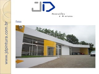 Pr o d u ç õ e s
                                        e Pi n t u r a

                       Fotos
www.jdpintura.com.br
 