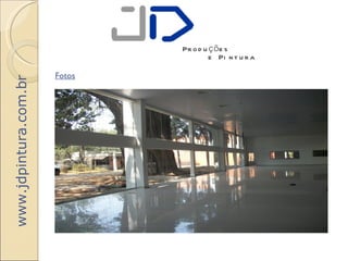 Pr o d u ç õ e s
                                        e Pi n t u r a

                       Fotos
www.jdpintura.com.br
 