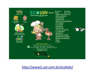 http://www2.uol.com.br/ecokids/
 