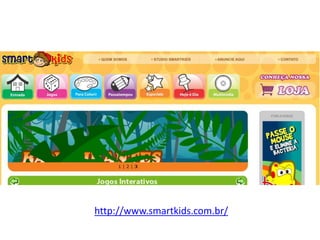 http://www.smartkids.com.br/
 