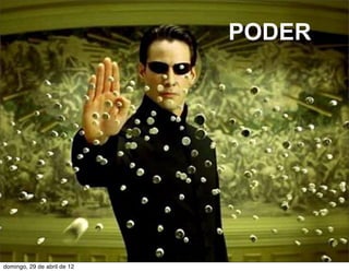 PODER




domingo, 29 de abril de 12
 