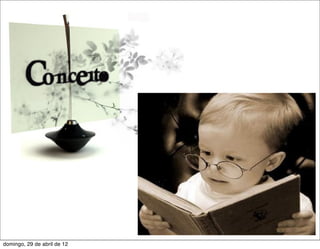 domingo, 29 de abril de 12
 