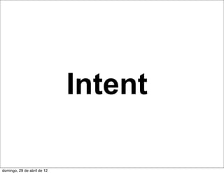 Intent

domingo, 29 de abril de 12
 