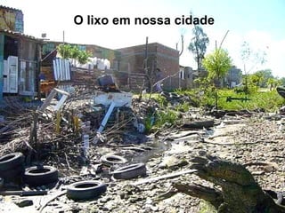 O lixo em nossa cidade
 