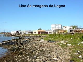 Lixo às margens da Lagoa
 