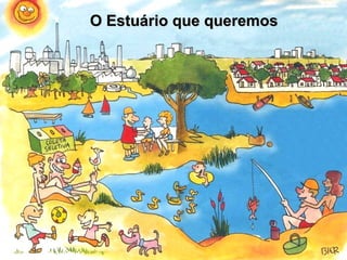 O Estuário que queremos
 