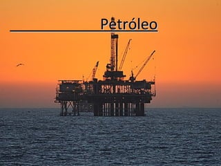 Petróleo
 