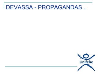 DEVASSA - PROPAGANDAS...
 