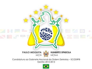 Candidatura ao Gabinete Nacional da Ordem DeMolay – SCODRFB
                      Gestão 2012-2013
 