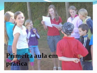 Primeira aula em
prática
 