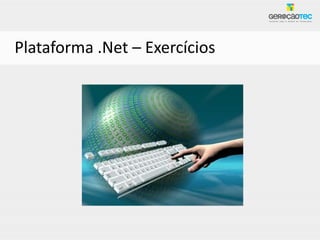 Plataforma .Net – Exercícios
 