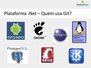 Plataforma .Net – Quem usa Git?
 