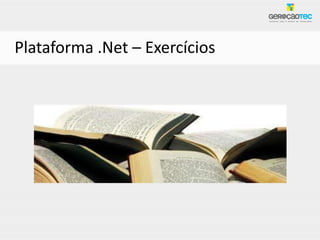 Plataforma .Net – Exercícios
 