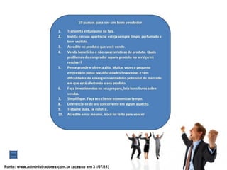 Fonte: www.administradores.com.br (acesso em 31/07/11)
 