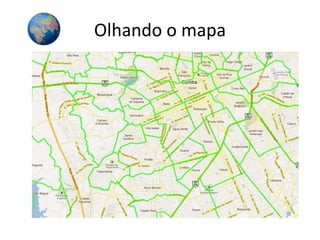 Olhando o mapa
 