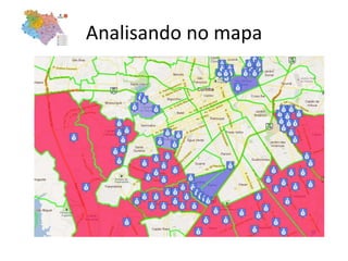 Analisando no mapa
 