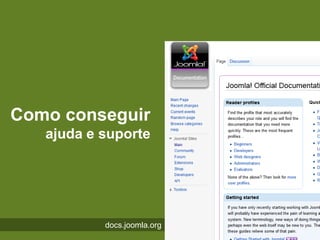 Como conseguir
   ajuda e suporte




           docs.joomla.org
 