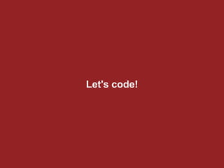 Let's code!
 
