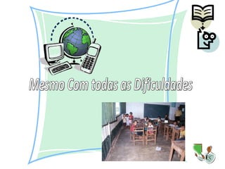 Mesmo Com todas as Dificuldades 