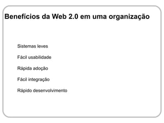 Facebook – no início foi criada só para os alunos de Harvard, atualmente pessoas com idade maior que 13 anos podem fazer parte desta rede social que contém o recurso de criação de  widgets . 