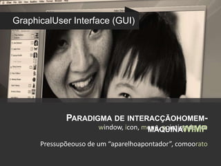 Interacção Homem-Máquina“Human-computerinteractionis a discipline concernedwiththedesign,evaluationandimplementationofinteractivecomputingsystems for human use (...)”[Hewett, et al., 1992-1996]