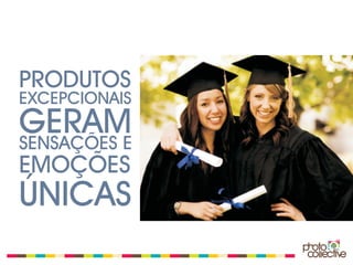 PRODUTOS
EXCEPCIONAIS
GERAM
SENSAÇÕES E
EMOÇÕES
ÚNICAS
 