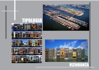TIPOLOGIA




            VIZINHANÇA
 