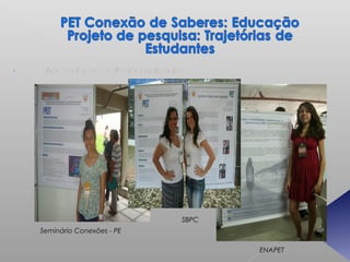 SBPC
Seminário Conexões - PE

                                 ENAPET
 