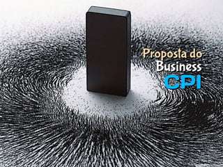Proposta do
  Business
   CPI
 