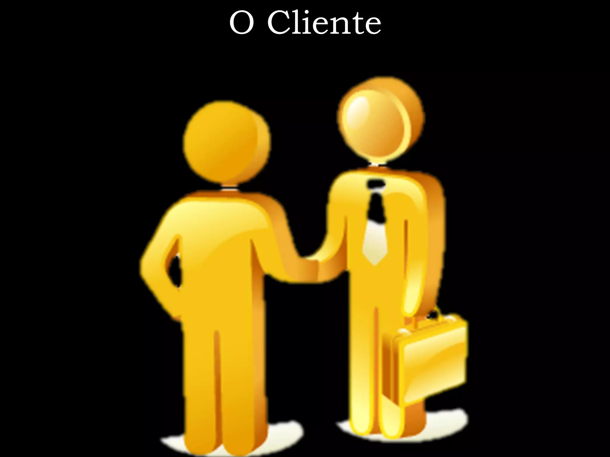 O Cliente
 