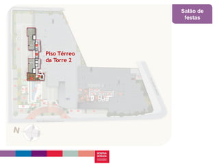 Salão de
               festas




Piso Térreo
da Torre 2
 