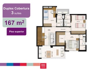 Duplex Cobertura
    3 suítes

167 m2
   Piso superior
 