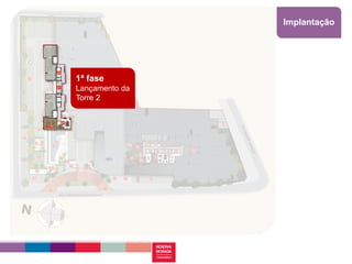 Implantação




1ª fase
Lançamento da
Torre 2
 