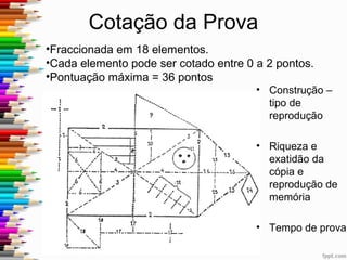 Resultados Qualitativos - Cópia
• Memória visuo-construtiva:
– Ligeiramente satisfatória;
– Alguma lentificação (tempo: 7; percentil 10).
• Construção em forma de puzzle,
– Iniciou por detalhes (cópia tipo IV), característico crianças entre
os 5 e os 10 anos, mas também, tipo secundário dos adultos;
– Omitiu poucos pormenores.
• A participante encontra-se na normatividade, podemos
dizer que existe uma eventual insuficiência na
apreensão percetiva.
 